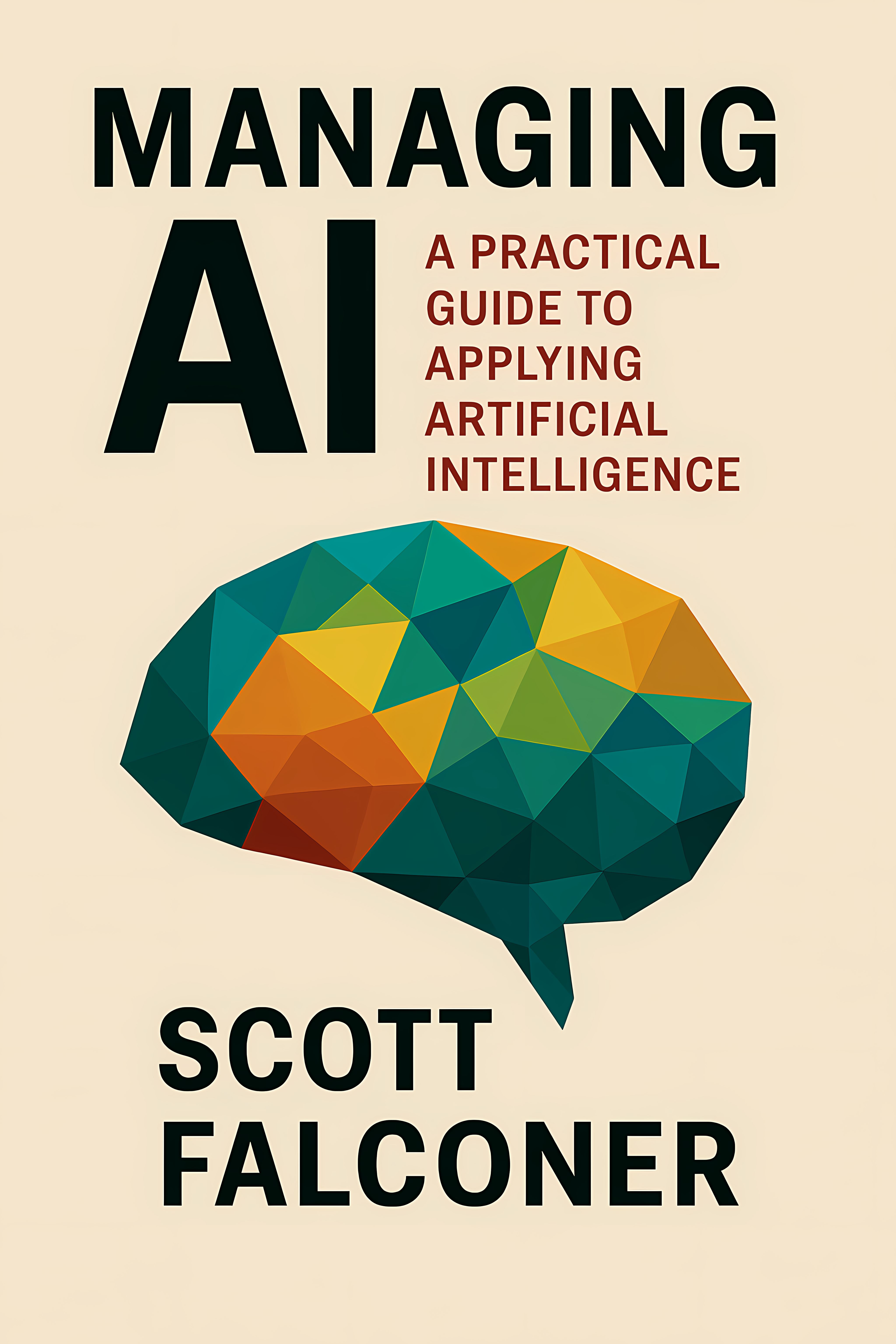 Managing AI: A Practical Guide to Applying Artificial Intelligence by Scott Falconer