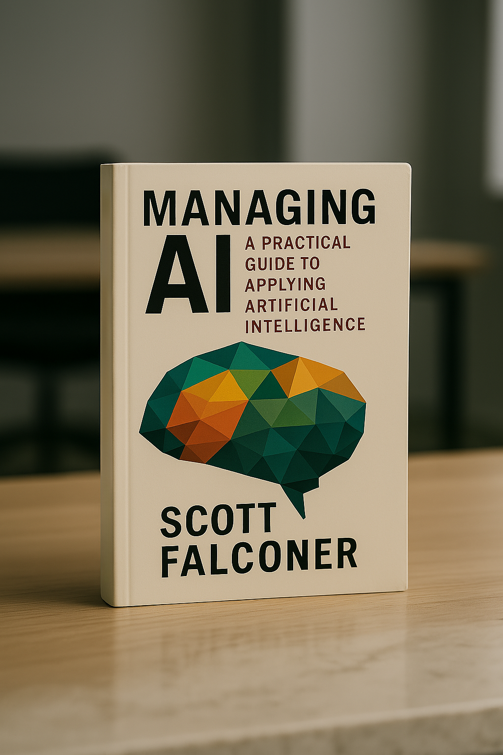 Managing AI: A Practical Guide to Applying Artificial Intelligence by Scott Falconer
